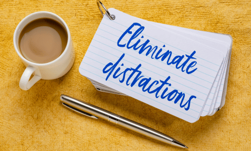 Eliminate Distractions